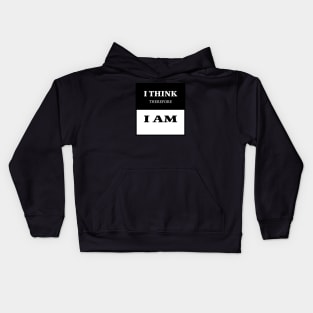 I think, therefore I am. - Rene Descartes Kids Hoodie